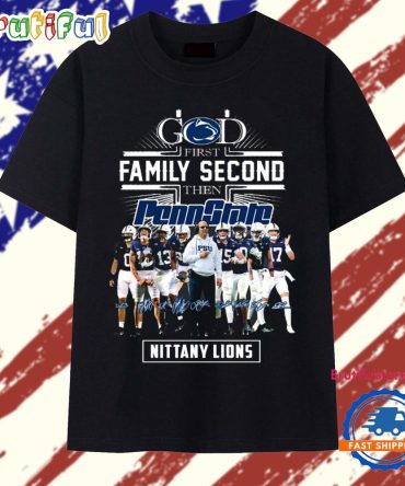 God First Family Second Then Penn State Nittanay Lions 2025 T Shirt