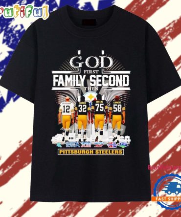 God First Family Second Then Pittsburgh Steelers Players T Shirt