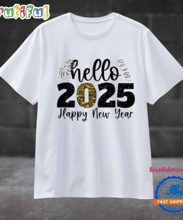 Hello 2025 T Shirt, Happy New Year Shirt, New Year Shirt, Gift For New Year Tee