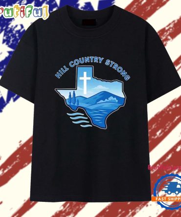 Hill Country Strong Texas Flood Relief Support T Shirt