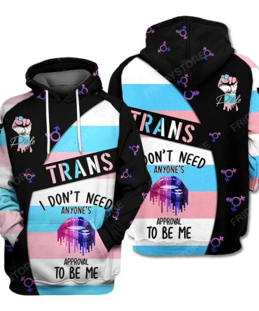Lgbt Trans Pride Hoodie I Don'T Need Anyone'S Approval To Be Me Hoodie Adult