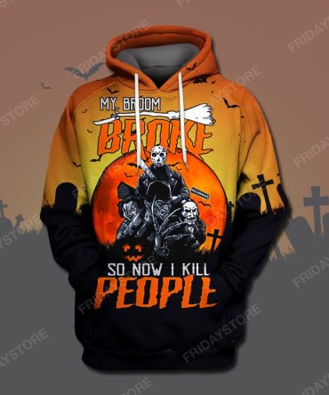 Horror T-Shirt My Broom Broke So Now I Kill People T-Shirt Horror Hoodie