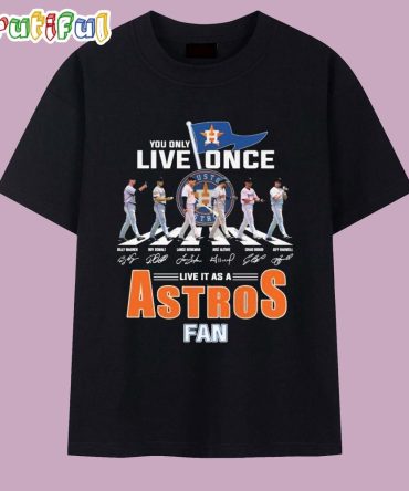 Houston Astros You Only Live Once Live It As An Astros Fan T Shirt