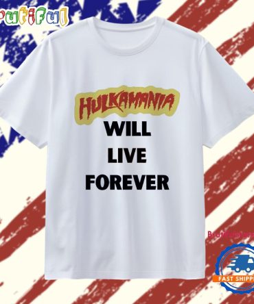 Hulkamania Will Live Forever T Shirt