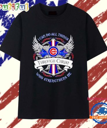 I Can Do All Things Chicago Cubs Through Christ Who Strengthens Me T Shirt