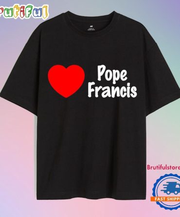 I Love Pope Francis 1936 2025 Heart T Shirt