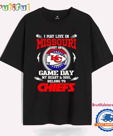 I May Live In Missouri But On Game Day My Heart And Soul Belongs To Chiefs T Shirt