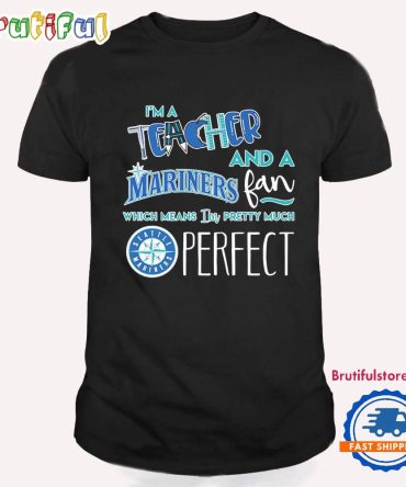 I’M A Teacher And A Seattle Mariners Fan T Shirt