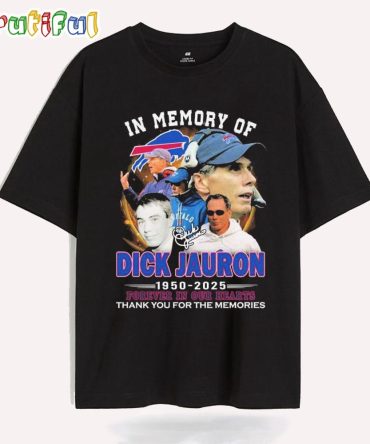 In Me Memory Of Dick Jauron Forever In Our Hearts Thank You For The Memories Buffalo Bills T Shirt