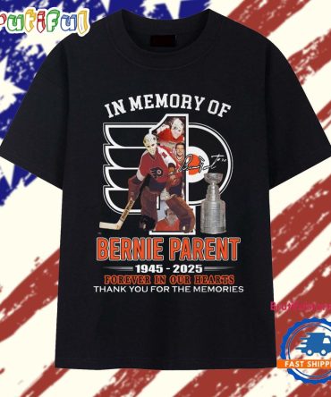 In Memory Of Bernie Parent 1945-2025 Forever In Our Hearts T Shirt
