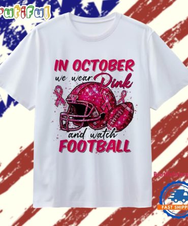 In October We Wear Pink And Watch Football Breast Cancer Awareness T Shirt