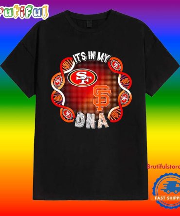 It’S In My Dna San Francisco 49Ers T Shirt