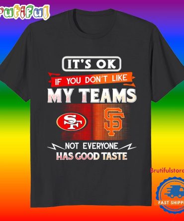 It’S Ok Of You Don’T Like Teams Not Everyone Has Good Pasta 49Ers Giants T Shirt