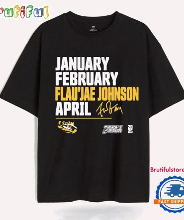 January February Flau’Jae Johnson April Lsu Tigers March Madness T Shirt