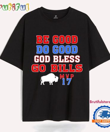 Josh Allen Be Good Do Good God Bless Go Bills T Shirt
