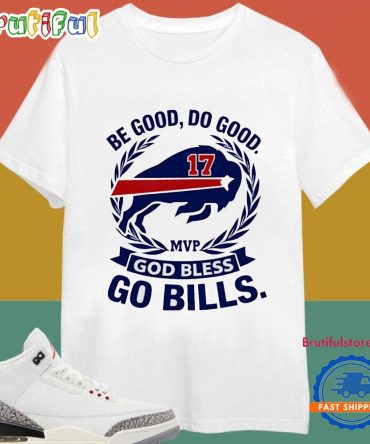 Josh Allen Mvp Be Good Do Good Go Buffalo Bills T Shirt