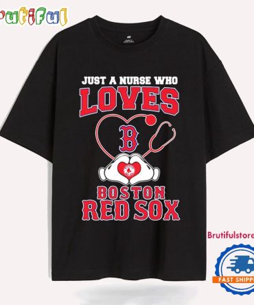 Just A Nurse Who Loves Boston Red Sox T Shirt