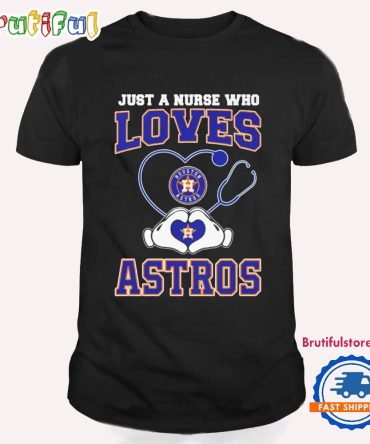 Just A Nurse Who Loves Houston Astros Heart Hand T Shirt
