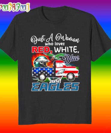 Just A Woman Who Loves Red White Blue And Eagles T Shirt