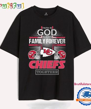 Kansas City Chiefs Faith In God Family Forever T Shirt