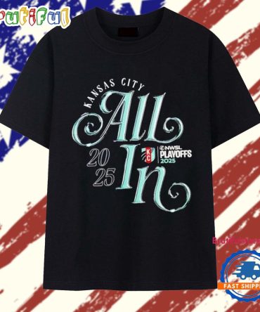 Kansas City Current Nwsl Playoff All In 2025 T Shirt