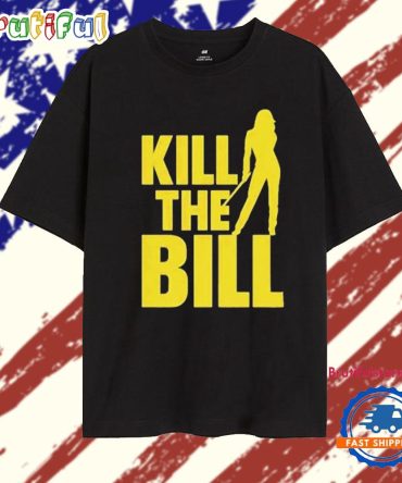 Kill The Bill Big Beautiful Bill T Shirt