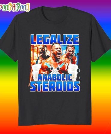 Legalize Anabolic Steroids Graphic T Shirt