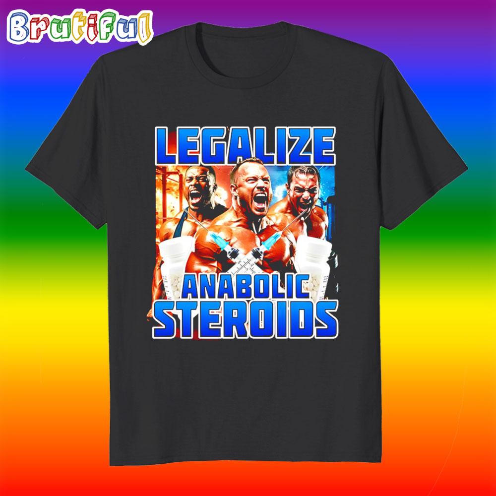 Legalize Anabolic Steroids Graphic T Shirt