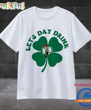 Lets Day Drink Boston Celtics St Patricks Day Sport 2025 T Shirt