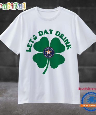 Lets Day Drink Houston Astros Baseball St Patricks Day Sport 2025 T Shirt