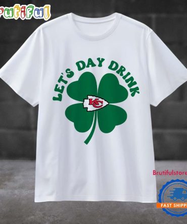 Lets Day Drink Kansas City Chiefs St Patricks Day Sport 2025 T Shirt