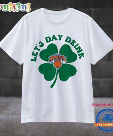 Lets Day Drink New York Knicks St Patricks Day Sport 2025 T Shirt
