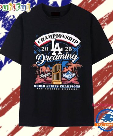 Los Angeles Dodgers 2025 Champions Dreaming World Series T Shirt