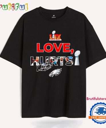 Love Jalen Hurts Super Bowl Lix Eagles Signature T Shirt