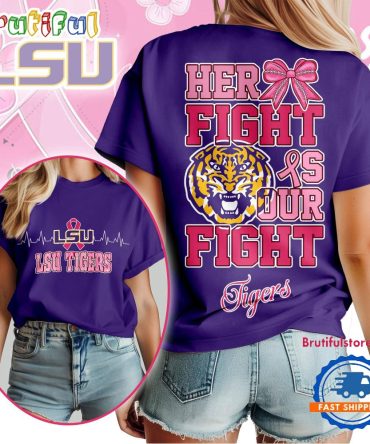 Lsu Tigers Ncaa Her Fight Is Our Fight Breast Cancer Unisex 3D Shirt
