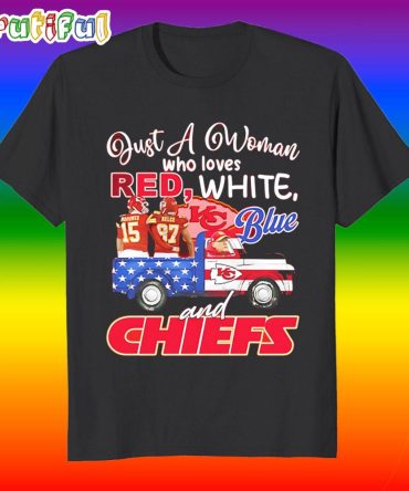 Mahomes Kelce Just A Woman Who Loves Red White Blue And Chiefs T Shirt
