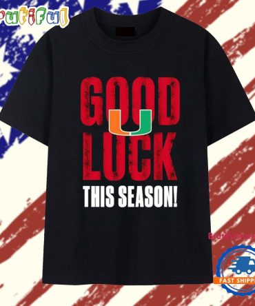 Miami Hurricanes Good Luck This Season 2025 T Shirt
