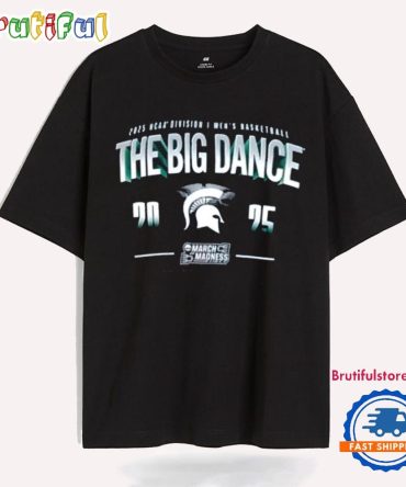 Michigan State Spartans 2025 Ncaa Men’S D1 Basketball March Madness The Big Dance T Shirt