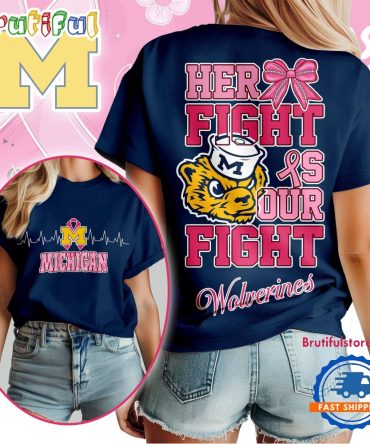 Michigan Wolverines Ncaa Her Fight Is Our Fight Breast Cancer Unisex 3D Shirt