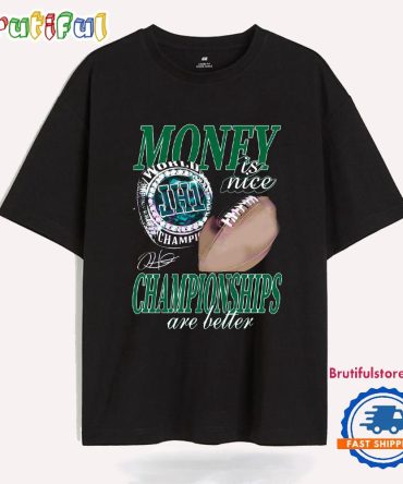 Money Is Nice Championships Are Better Eagles Super Bowl Lix T Shirt