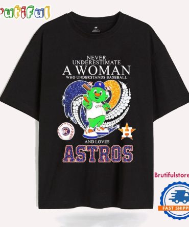 Never Underestimate A Woman And Loves Houston Astros Mascot T Shirt