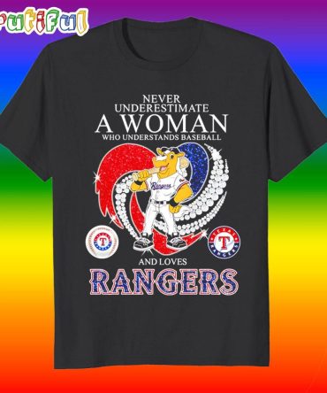 Never Underestimate A Woman And Loves Texas Rangers Mascot T Shirt