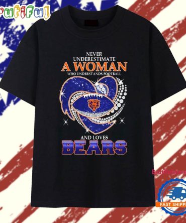 Never Underestimate A Woman Who Understands Football And Loves Chicago Bears Football Heart 2025 T Shirt