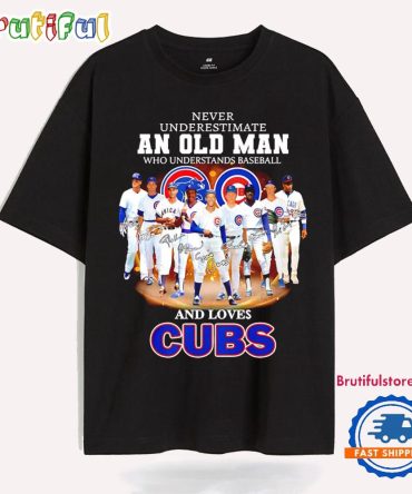Never Underestimate An Old Man Who Understands Baseball And Loves Chicago Cubs T Shirt
