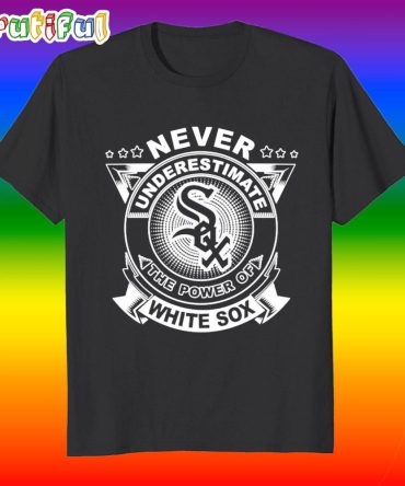 Never Underestimate The Power Of Chicago White Sox T Shirt