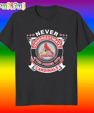 Never Underestimate The Power Of The St Louis Cardinals T Shirt