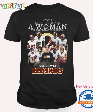 Never Uunderestimate A Woman And Loves Washington Redskins T Shirt