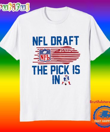 New England Patriots Nfl Draft The Pick Is In 2025 T Shirt