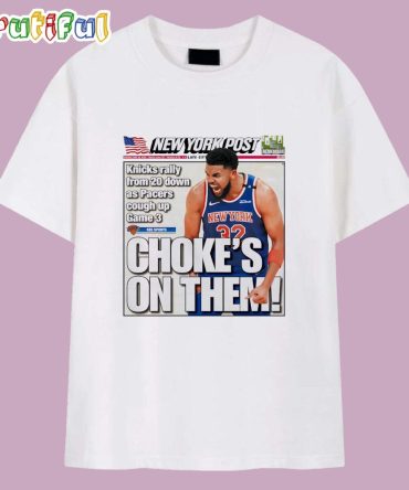 New York Post The Knicks Karl-Anthony Towns Choke’S On Them T Shirt