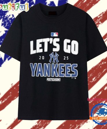 New York Yankees Baseball 2025 Postseason Let’S Go Team T Shirt